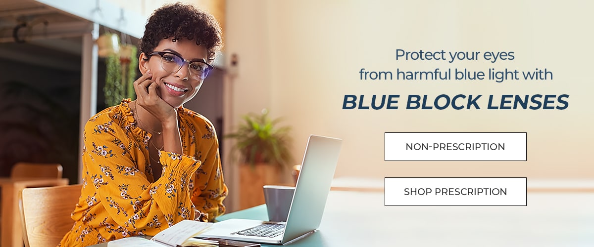 Blue Light Break What Are Blue Block Lenses | Blue Light Blocking Glasses Benefits ...